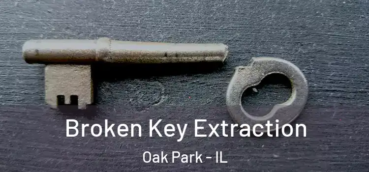 Broken Key Extraction Oak Park - IL