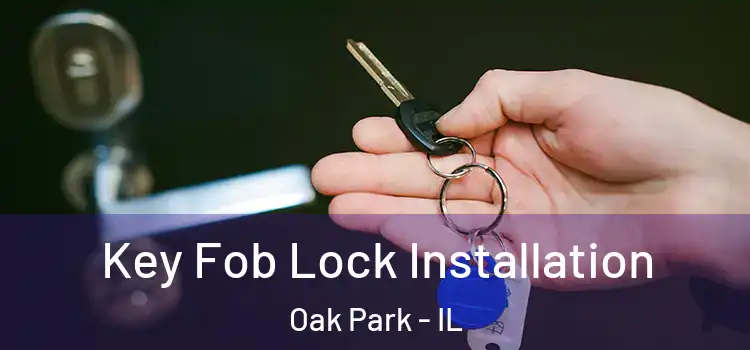 Key Fob Lock Installation Oak Park - IL